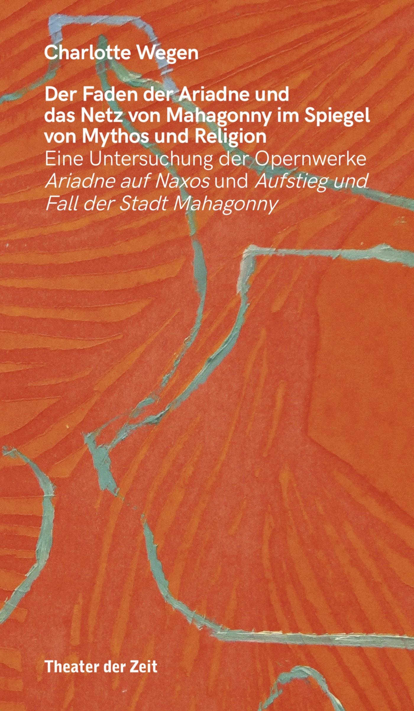 Recherchen 163 "Der Faden der Ariadne und das Netz von Mahagonny  im Spiegel von Mythos und Religion"