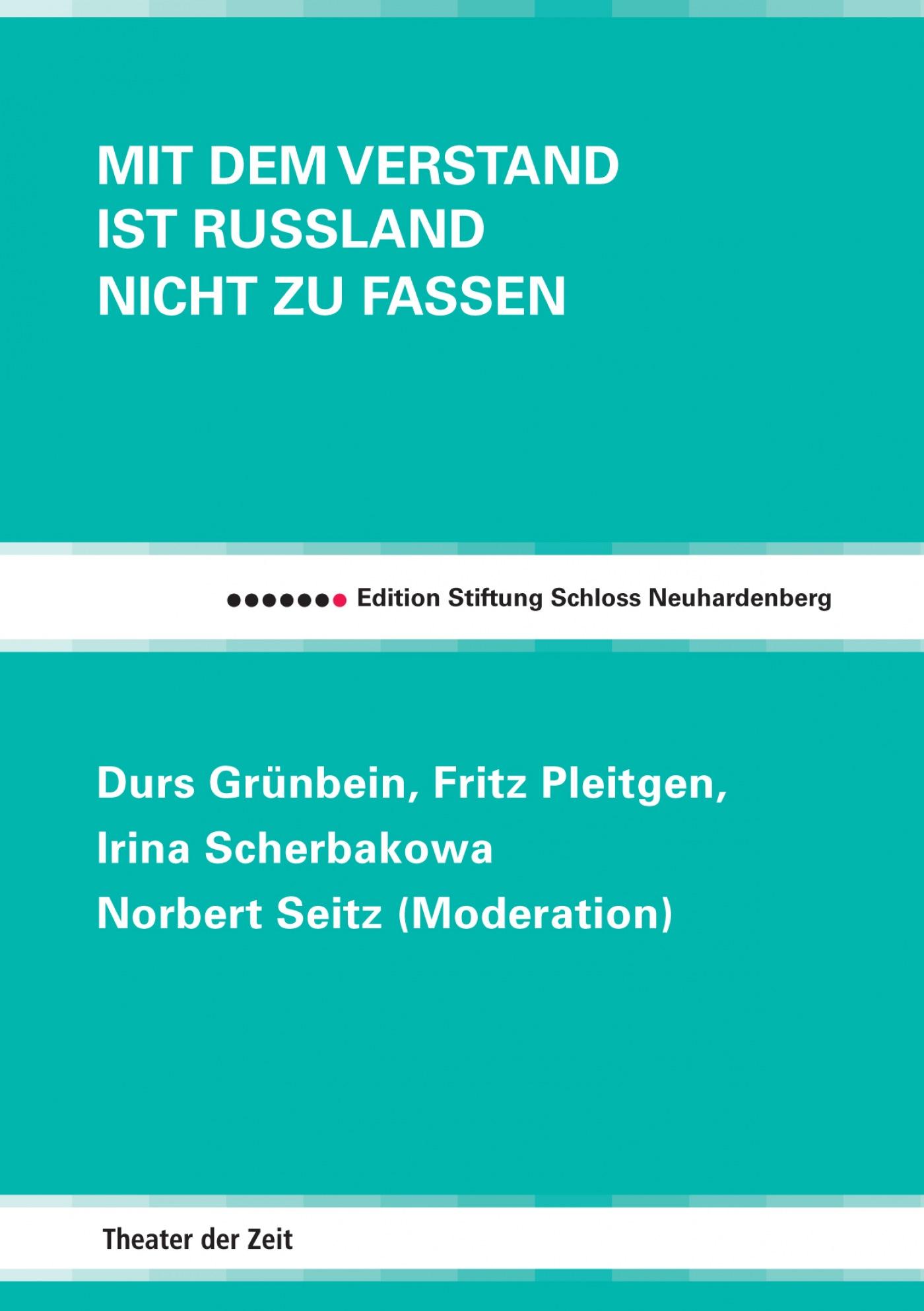 Edition Stiftung Schloss Neuhardenberg 17 "Mit dem Verstand ist Russland nicht zu fassen"