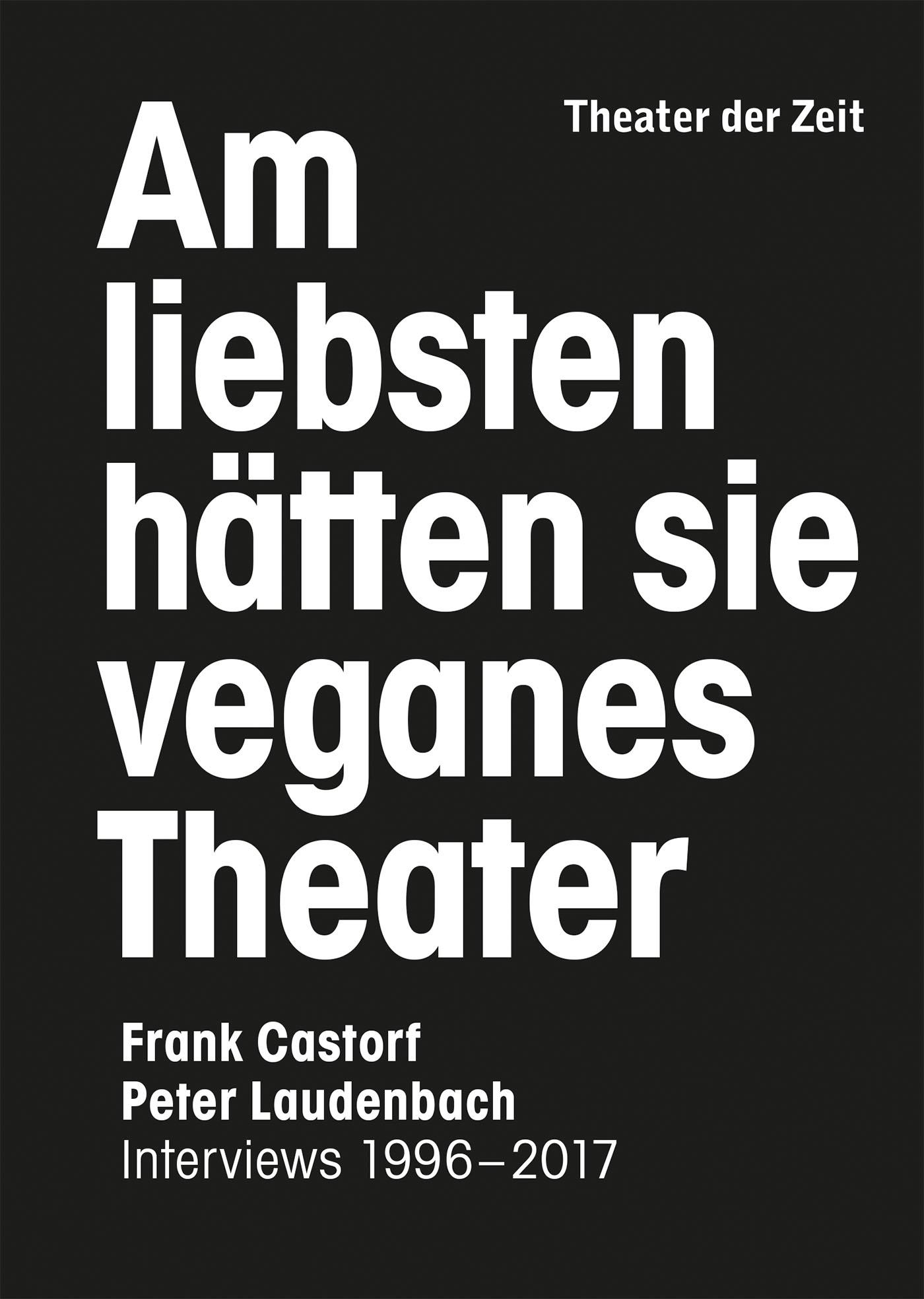 "Am liebsten hätten sie veganes Theater. Frank Castorf - Peter Laudenbach"