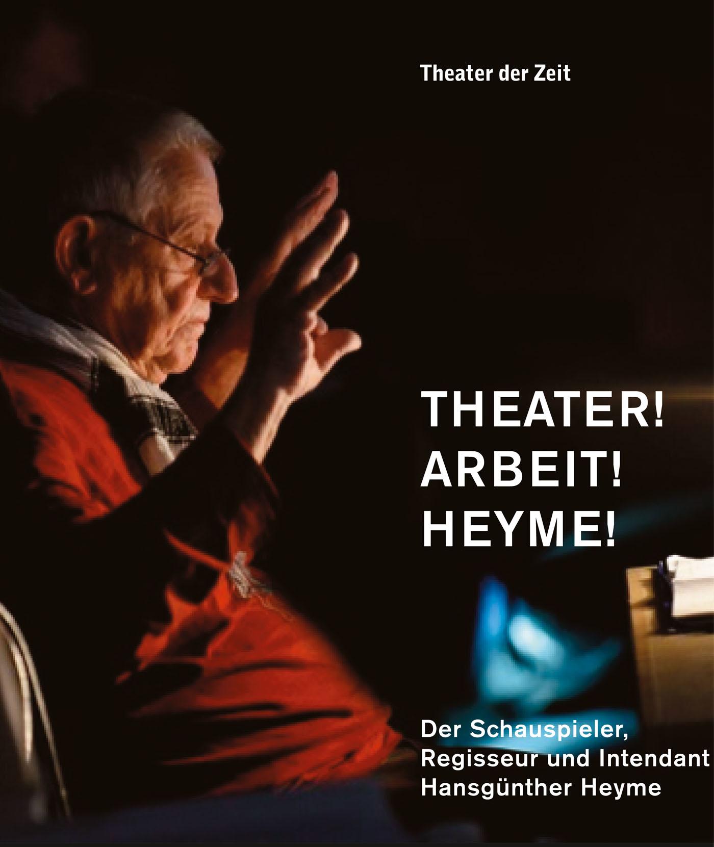"Theater! Arbeit! Heyme!"