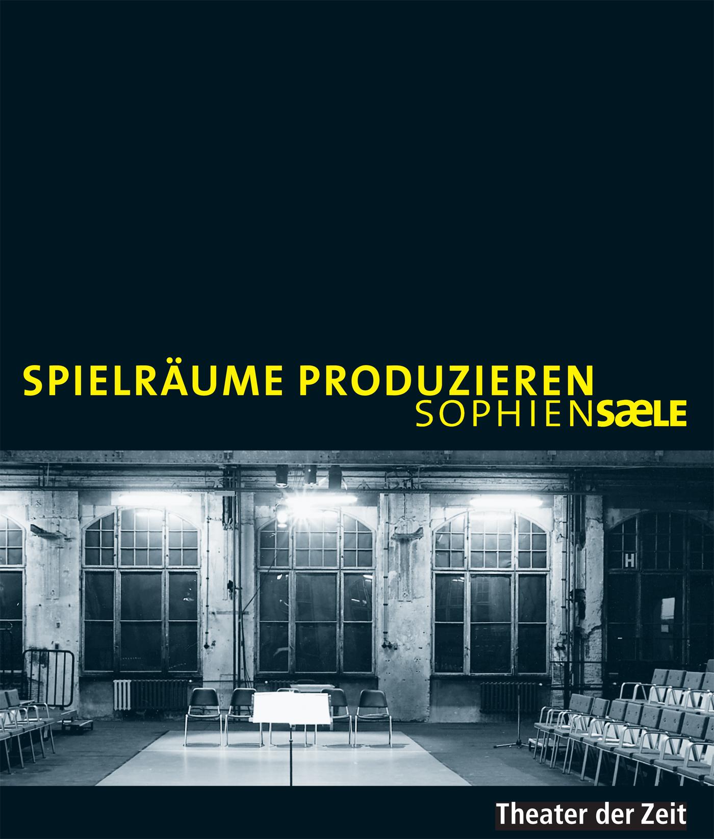 "Spielräume produzieren - Sophiensaele"