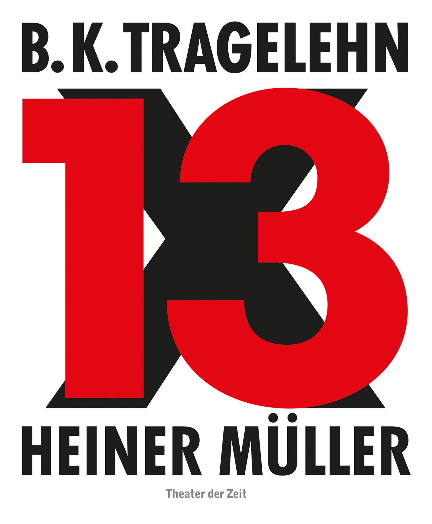 "B. K. Tragelehn - 13 x Heiner Müller"
