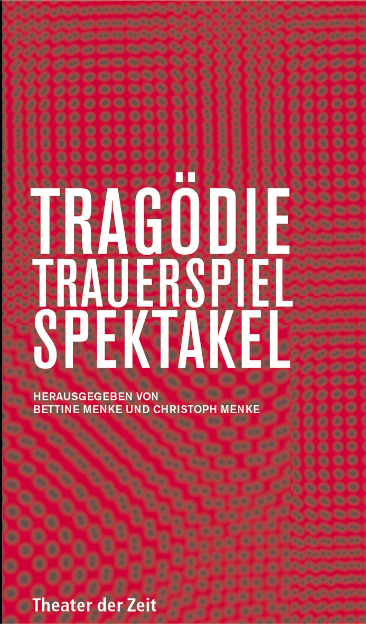 Recherchen 38 "Tragödie - Trauerspiel - Spektakel"