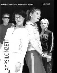 Theatralische Verwirrungen im Schulalltag IXYPSILONZETT "IXYPSILONZETT 03/2005"
