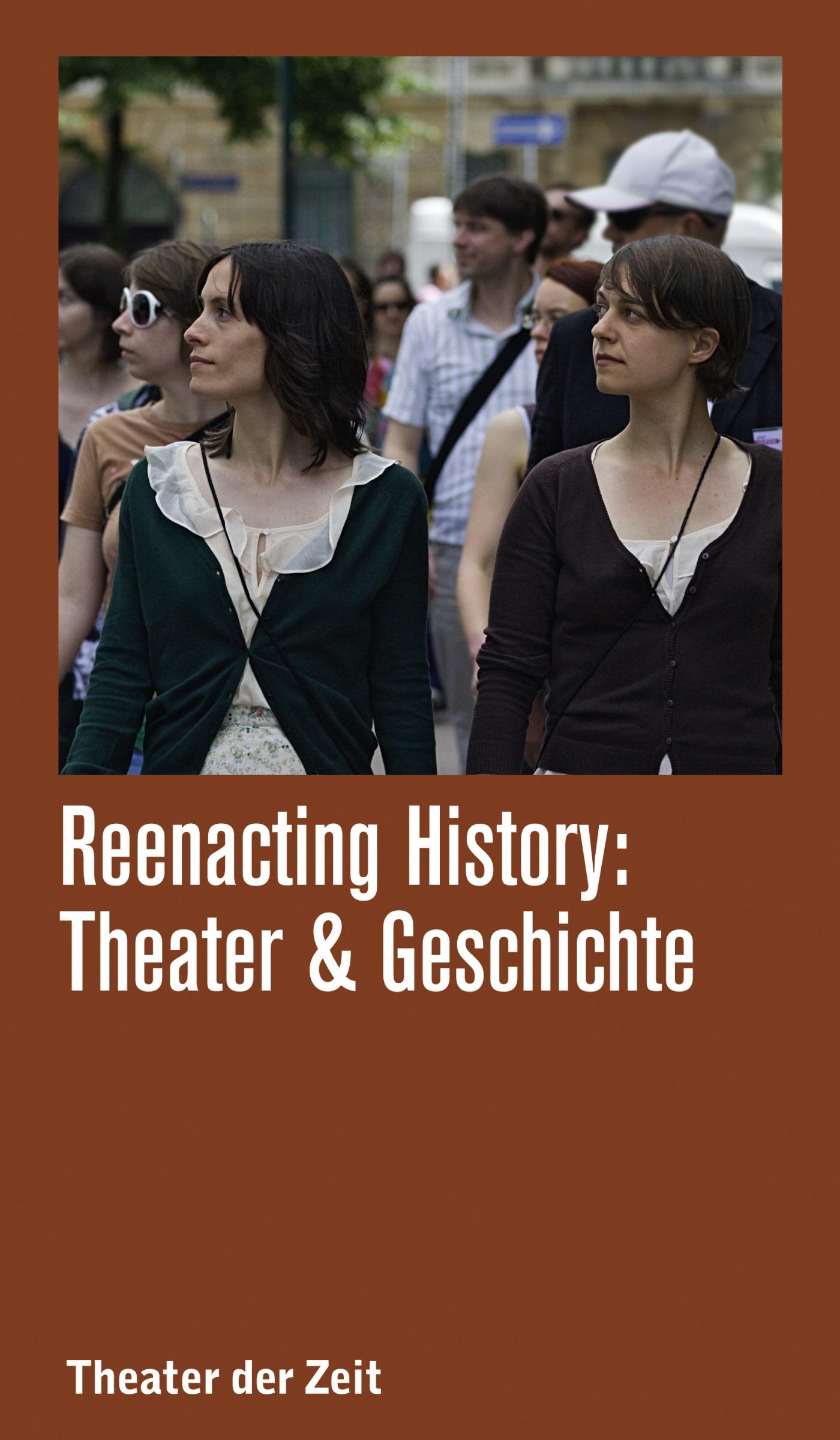 Recherchen 109 "Reenacting History: Theater & Geschichte"