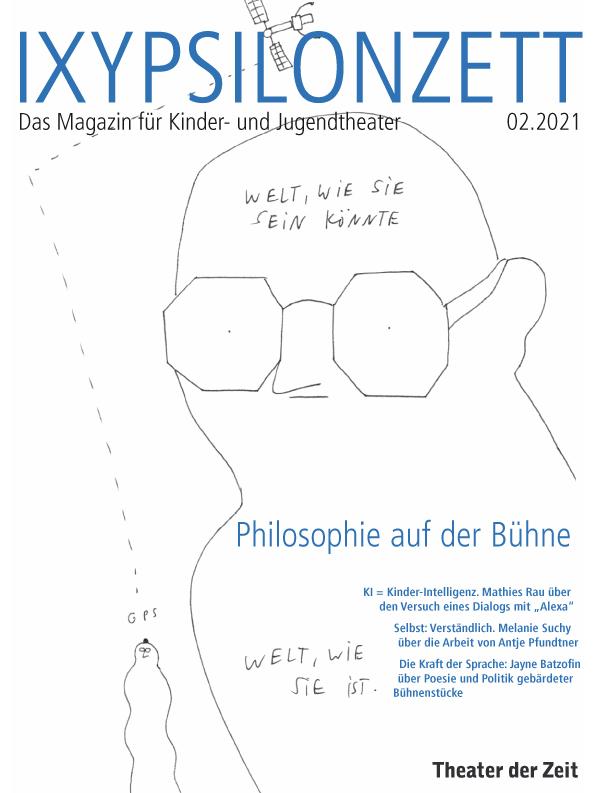 Philosophie auf der Bühne IXYPSILONZETT "IXYPSILONZETT 02/2021"