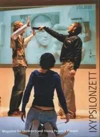Children's and Young People's Theatre in Germany IXYPSILONZETT "IXYPSILONZETT 02/2005"