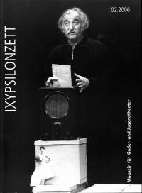 Erzählen im Kindertheater IXYPSILONZETT "IXYPSILONZETT 02/2006"