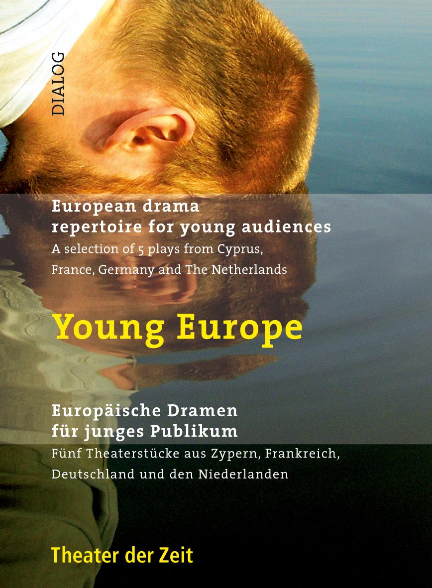 Young Europe. Europäische Dramatik für junges Publikum Dialog 15 "Young Europe. Europäische Dramatik für junges Publikum"