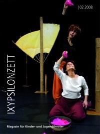 Theater für die Allerkleinsten IXYPSILONZETT "IXYPSILONZETT 02/2008"