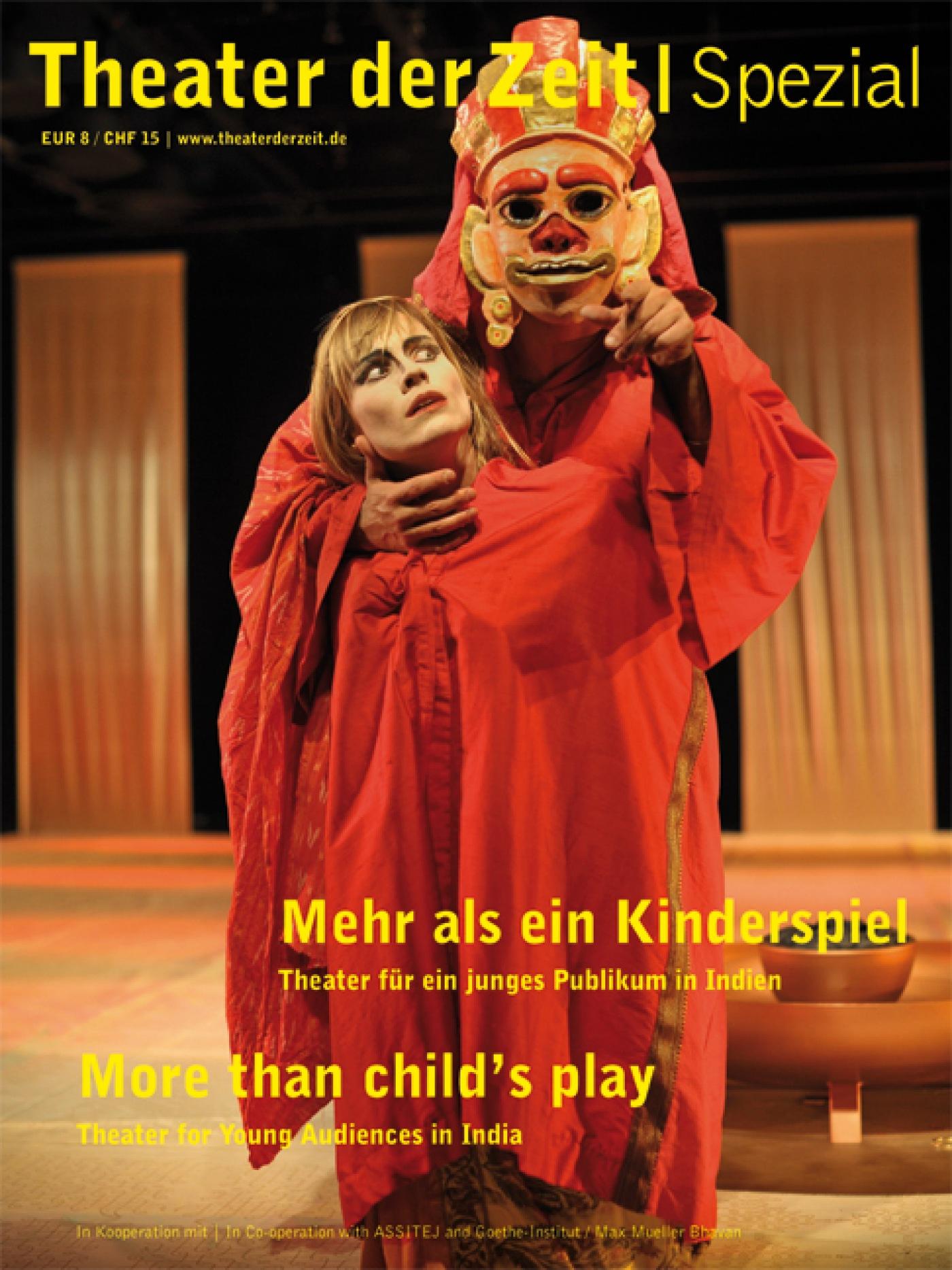 Mehr als ein Kinderspiel Theater der Zeit Spezial "Theater für ein junges Publikum in Indien Theater für ein junges Publikum in Indien"