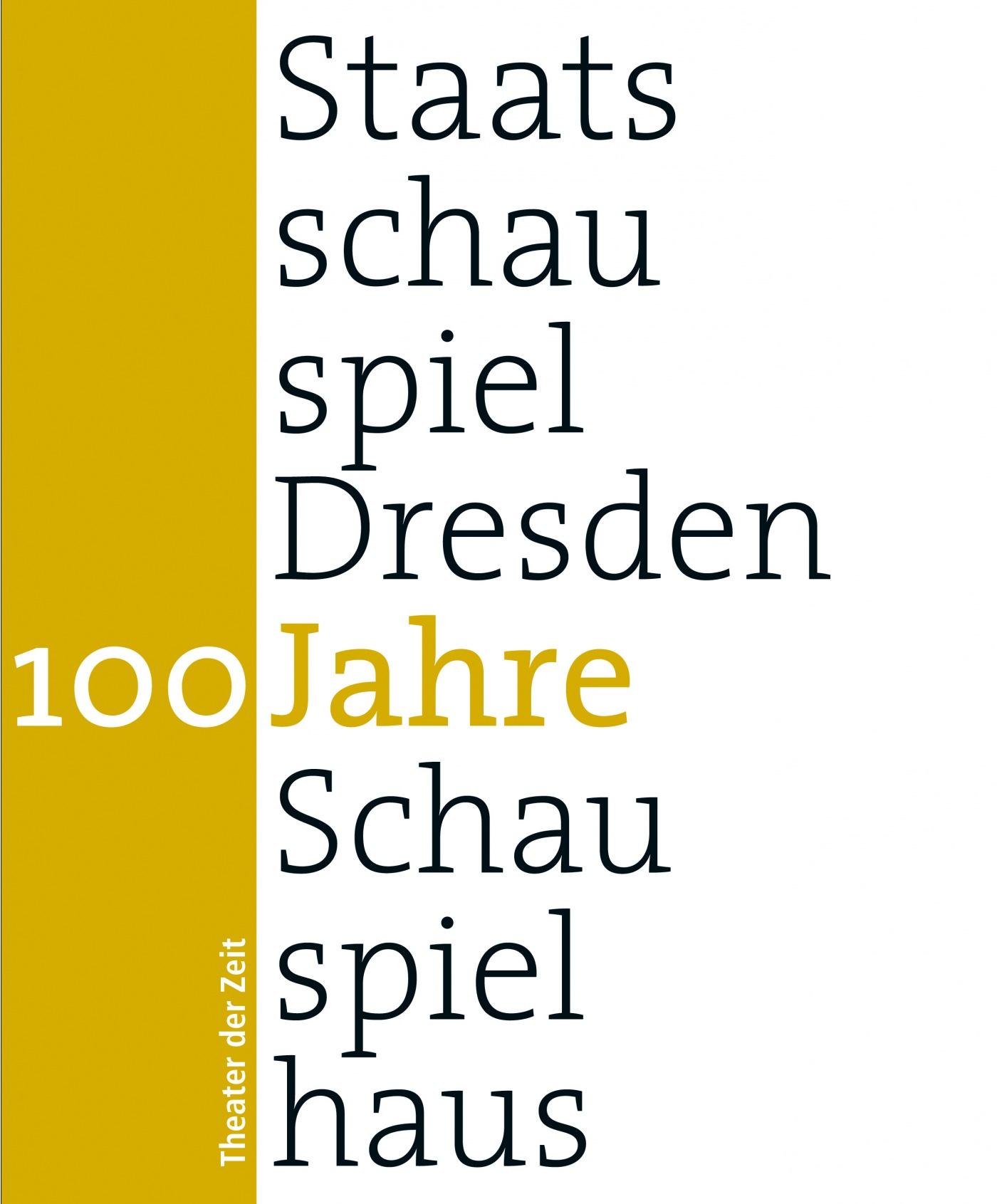 100 Jahre Staatsschauspiel Dresden "100 Jahre Staatsschauspiel Dresden"