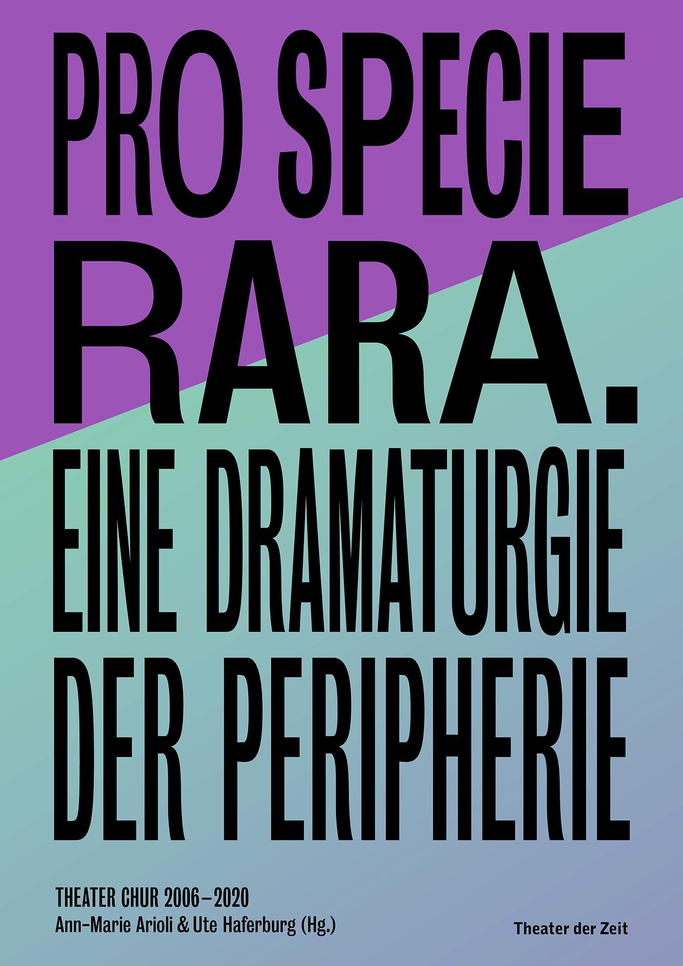 Pro Specie Rara. Eine Dramaturgie der Peripherie "Pro Specie Rara. Eine Dramaturgie der Peripherie"