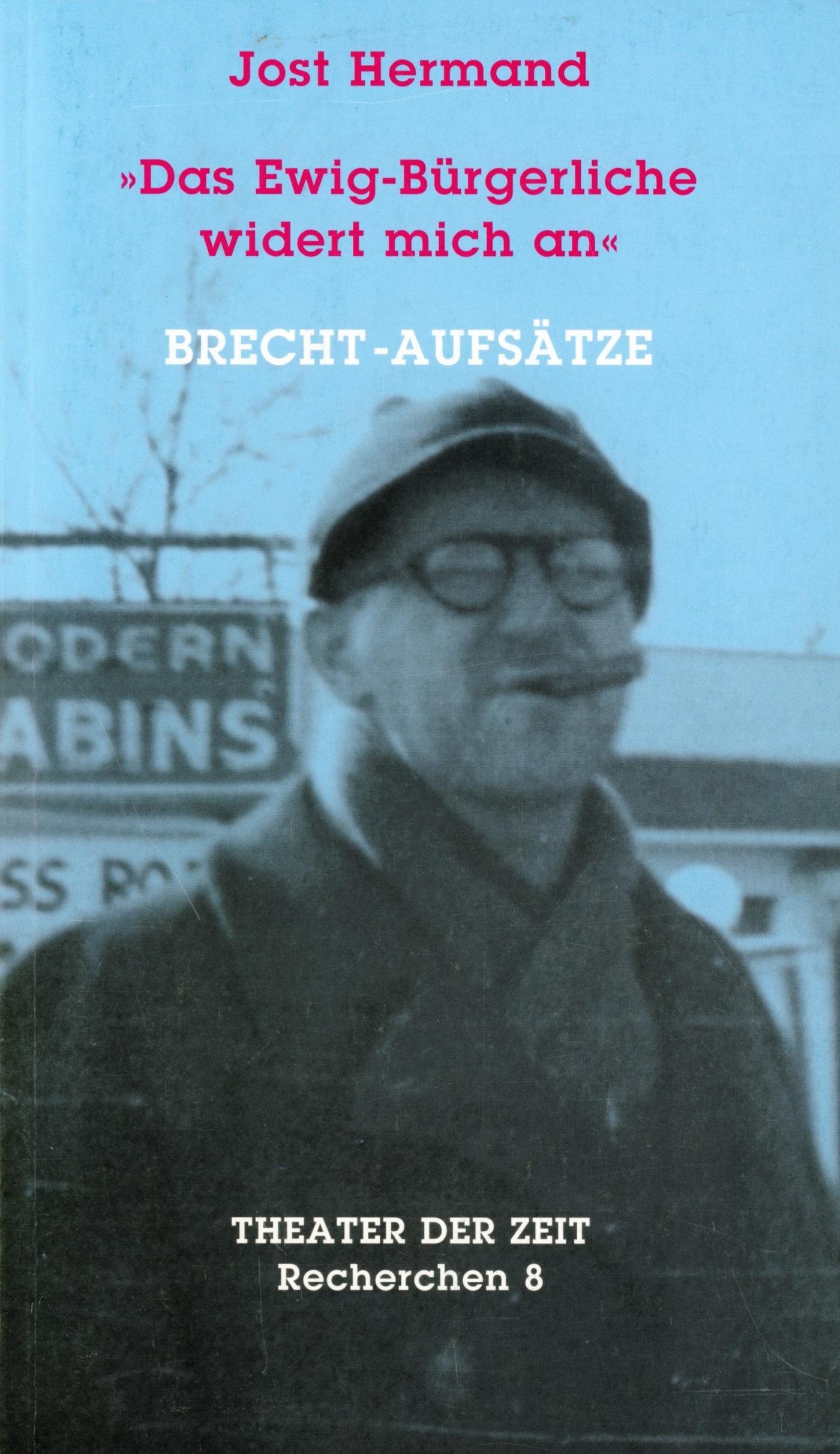 Das Ewig-Bürgerliche widert mich an Recherchen 8 "Das Ewig-Bürgerliche widert mich an"