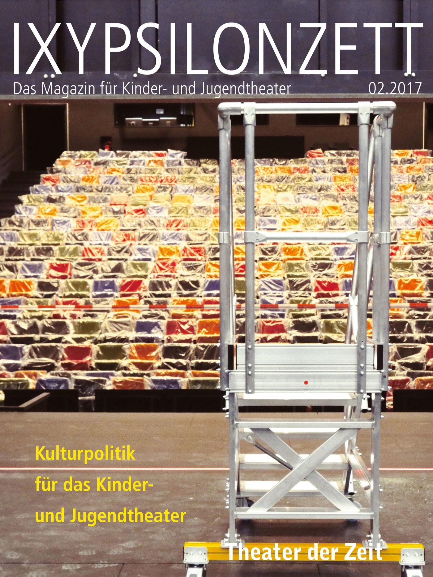 Kulturpolitik für das Kinder- und Jugendtheater IXYPSILONZETT "IXYPSILONZETT 02/2017"